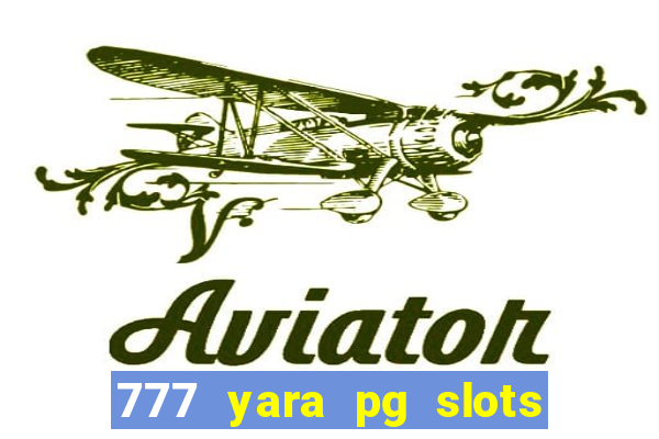 777 yara pg slots paga mesmo